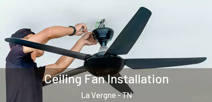  Ceiling Fan Installation La Vergne - TN