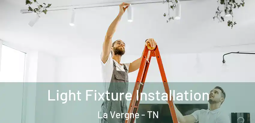  Light Fixture Installation La Vergne - TN